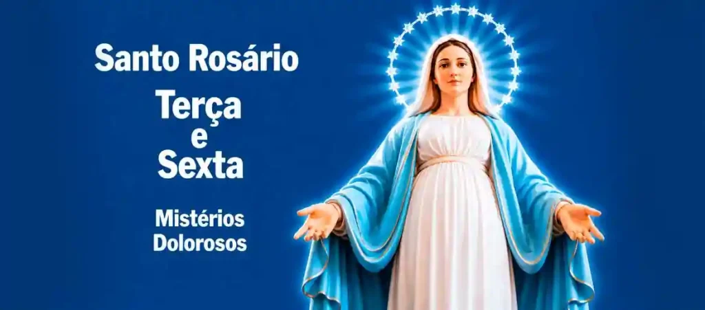SANTO ROSÁRIO - Terça-feira e Sexta-feira - Mistérios Dolorosos